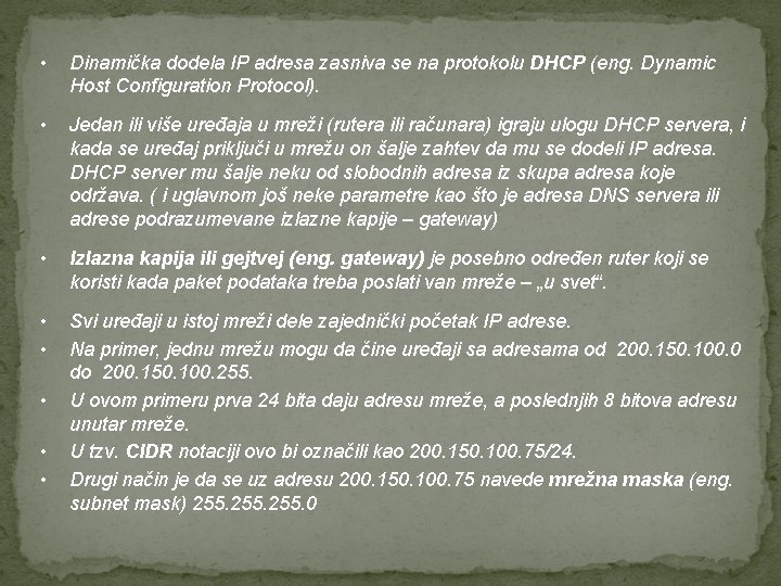  • Dinamička dodela IP adresa zasniva se na protokolu DHCP (eng. Dynamic Host