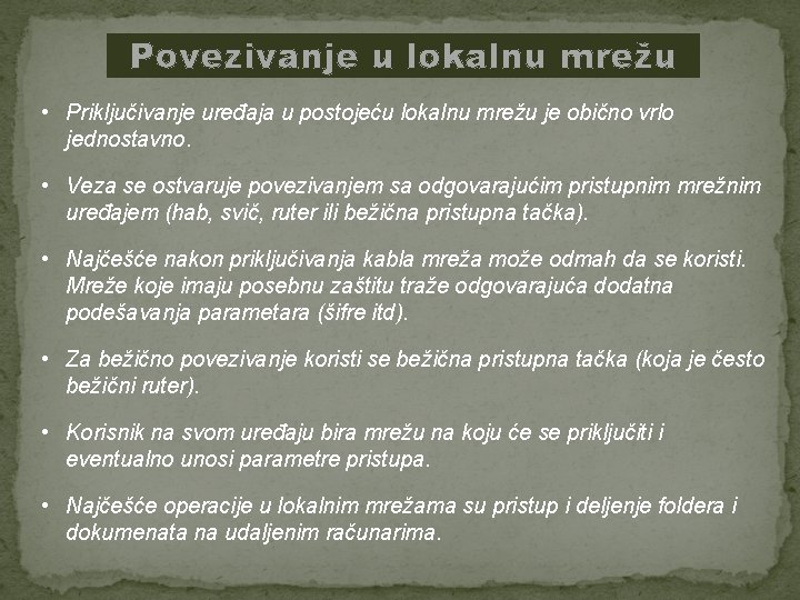 Povezivanje u lokalnu mrežu • Priključivanje uređaja u postojeću lokalnu mrežu je obično vrlo