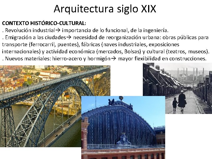 Arquitectura siglo XIX CONTEXTO HISTÓRICO-CULTURAL: . Revolución industrial importancia de lo funcional, de la