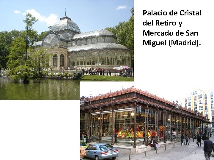 Palacio de Cristal del Retiro y Mercado de San Miguel (Madrid). 