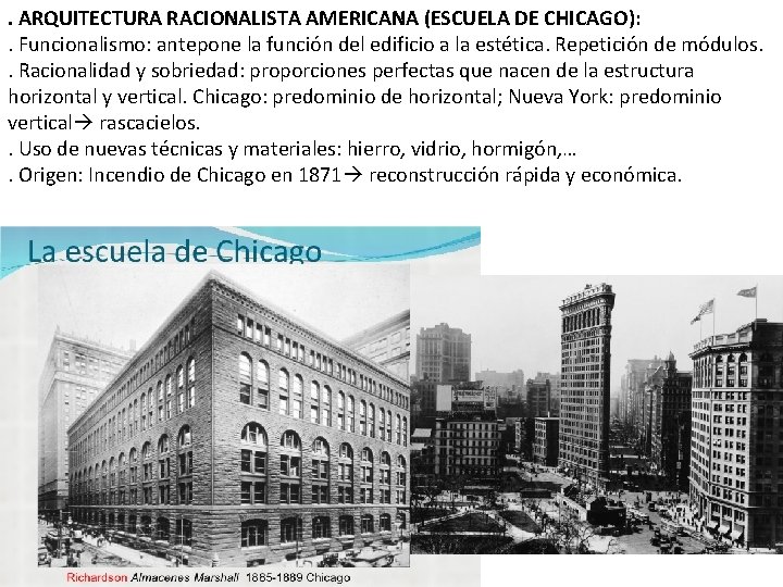 . ARQUITECTURA RACIONALISTA AMERICANA (ESCUELA DE CHICAGO): . Funcionalismo: antepone la función del edificio