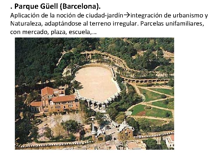 . Parque Güell (Barcelona). Aplicación de la noción de ciudad-jardín integración de urbanismo y