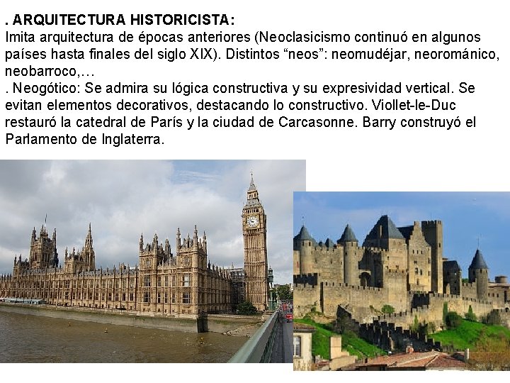 . ARQUITECTURA HISTORICISTA: Imita arquitectura de épocas anteriores (Neoclasicismo continuó en algunos países hasta