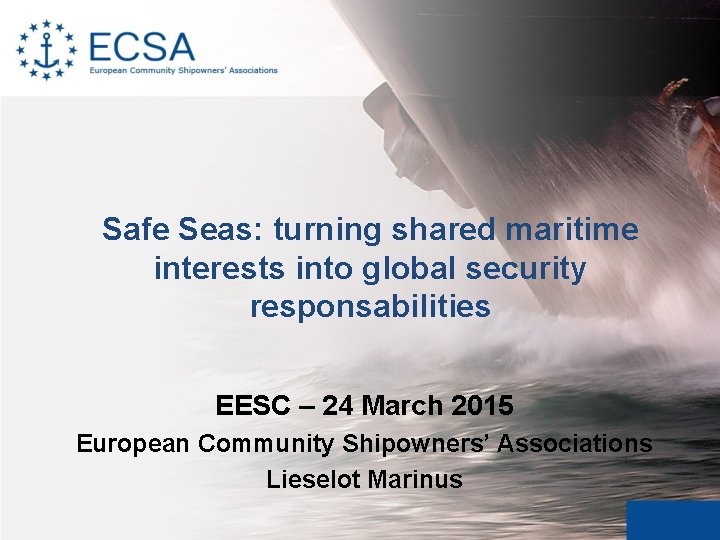 Safe Seas: turning shared maritime interests into global security responsabilities EESC – 24 March
