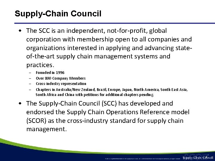 Supply-Chain Council • The SCC is an independent, not-for-profit, global corporation with membership open Supply-Chain Council • The SCC is an independent, not-for-profit, global corporation with membership open