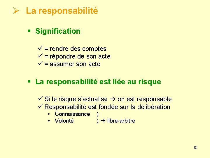 Ø La responsabilité § Signification ü = rendre des comptes ü = répondre de