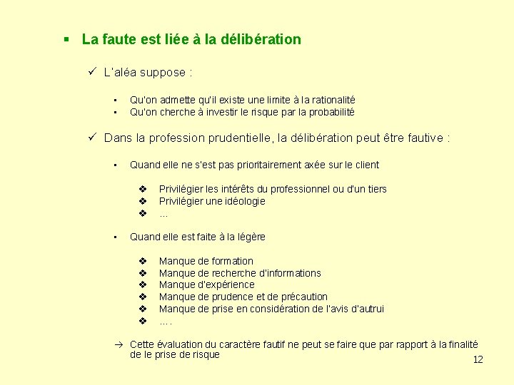 § La faute est liée à la délibération ü L’aléa suppose : • •
