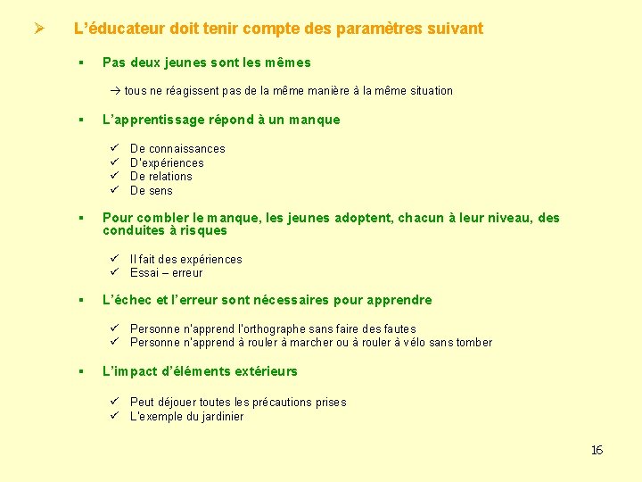 Ø L’éducateur doit tenir compte des paramètres suivant § Pas deux jeunes sont les