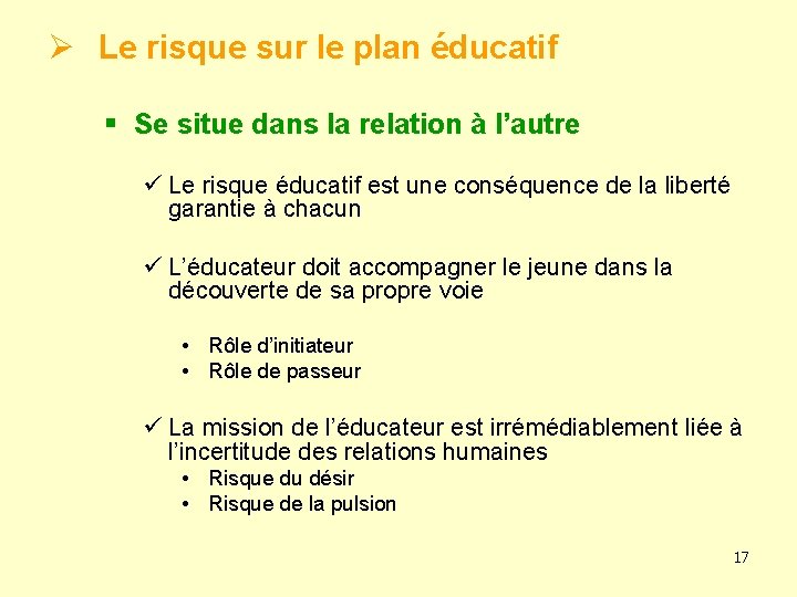 Ø Le risque sur le plan éducatif § Se situe dans la relation à