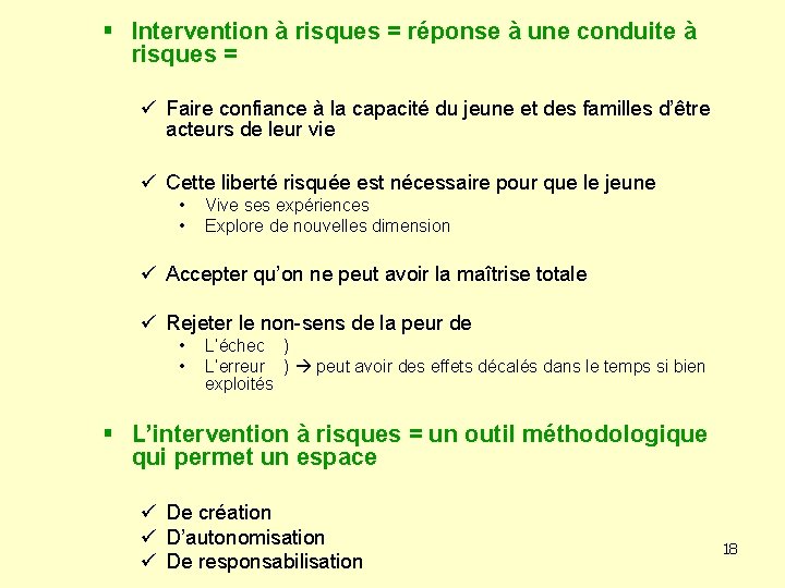 § Intervention à risques = réponse à une conduite à risques = ü Faire