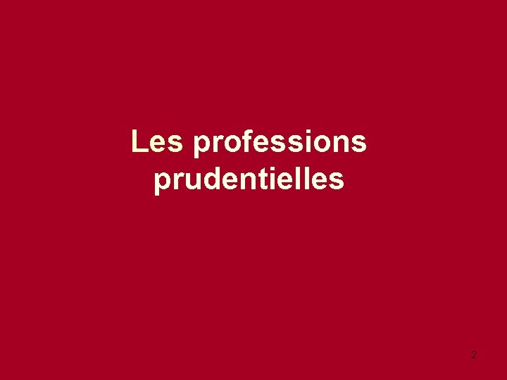Les professions prudentielles 2 
