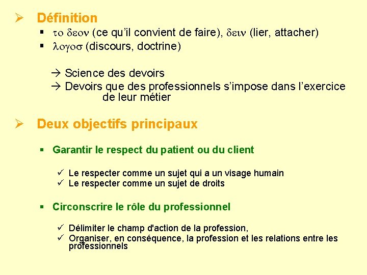 Ø Définition § (ce qu’il convient de faire), (lier, attacher) § (discours, doctrine) Science
