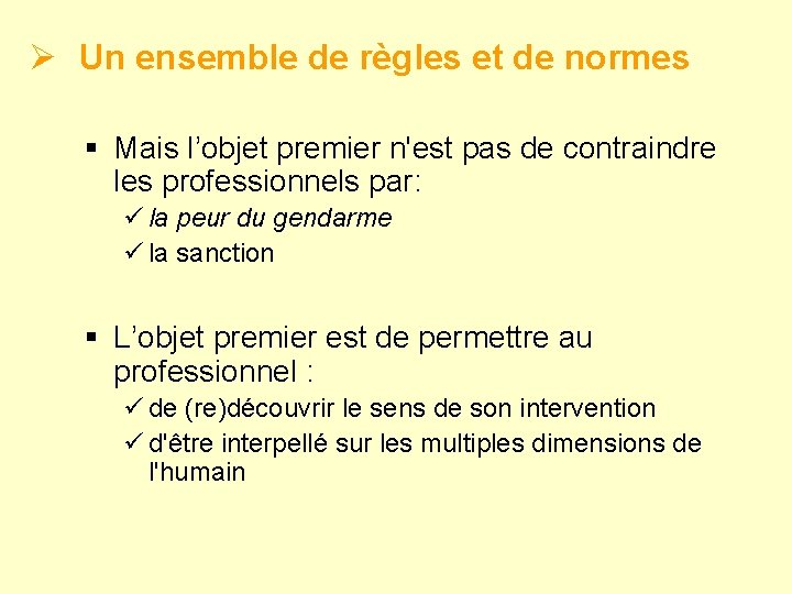 Ø Un ensemble de règles et de normes § Mais l’objet premier n'est pas