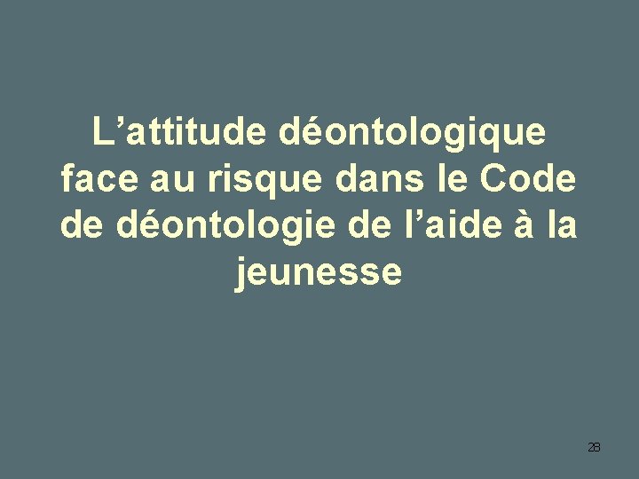 L’attitude déontologique face au risque dans le Code de déontologie de l’aide à la
