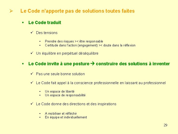 Ø Le Code n’apporte pas de solutions toutes faites § Le Code traduit ü
