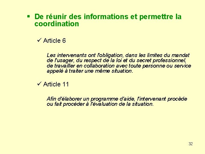 § De réunir des informations et permettre la coordination ü Article 6 Les intervenants