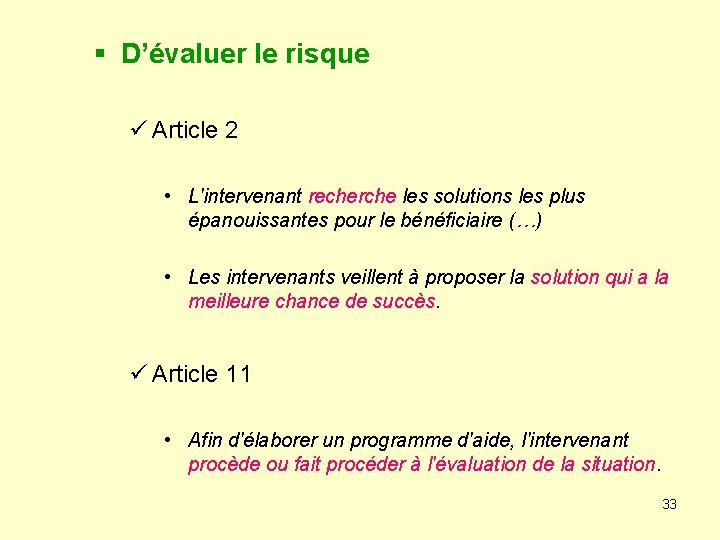 § D’évaluer le risque ü Article 2 • L'intervenant recherche les solutions les plus