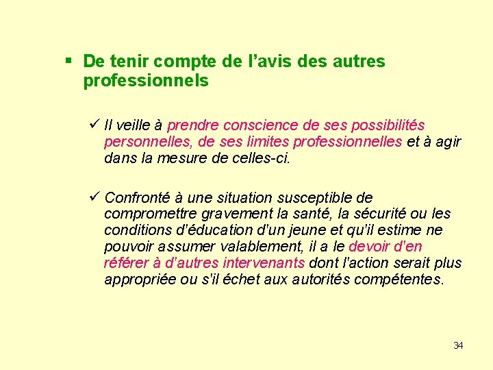 § De tenir compte de l’avis des autres professionnels ü Il veille à prendre