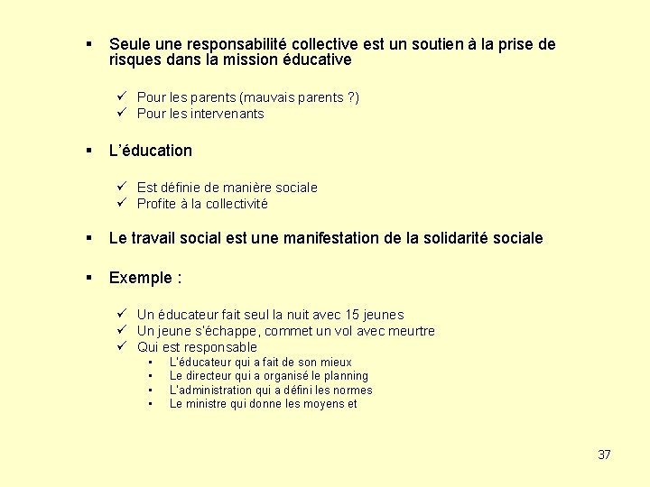 § Seule une responsabilité collective est un soutien à la prise de risques dans
