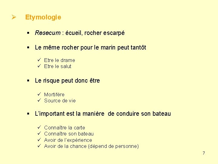 Ø Etymologie § Resecum : écueil, rocher escarpé § Le même rocher pour le
