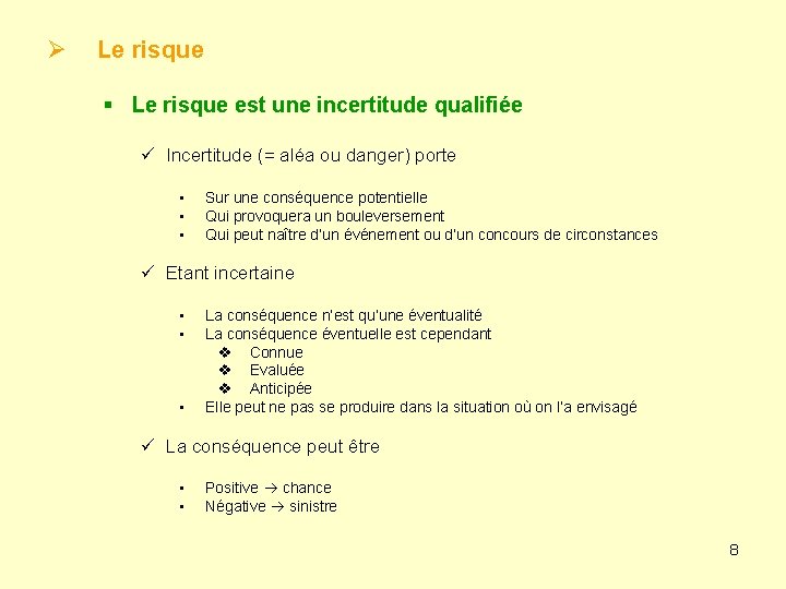 Ø Le risque § Le risque est une incertitude qualifiée ü Incertitude (= aléa