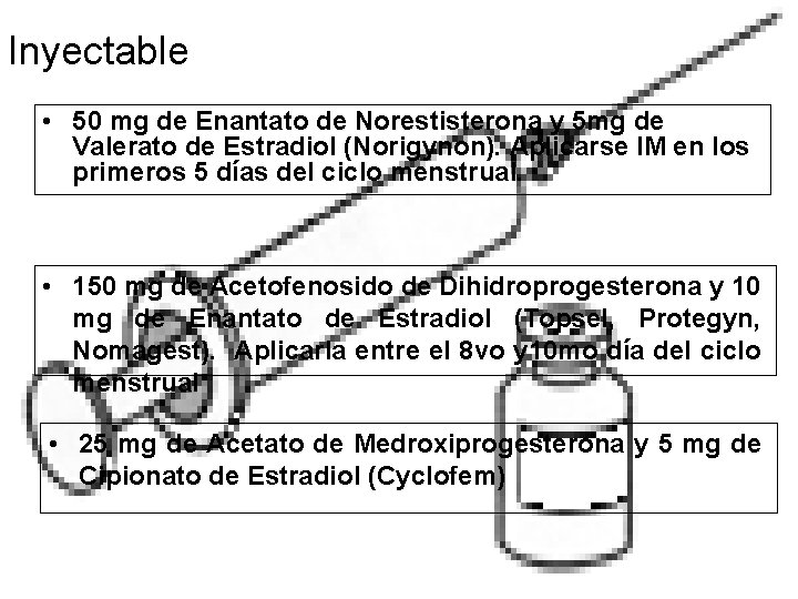 Inyectable • 50 mg de Enantato de Norestisterona y 5 mg de Valerato de