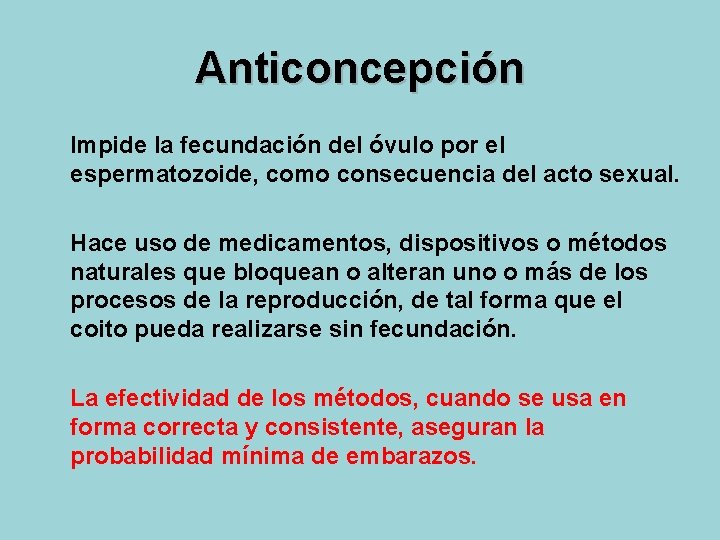 Anticoncepción Impide la fecundación del óvulo por el espermatozoide, como consecuencia del acto sexual.