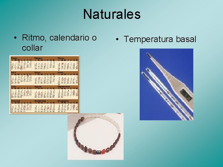 Naturales • Ritmo, calendario o collar • Temperatura basal 