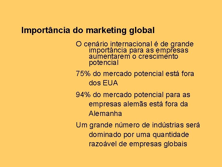 Importância do marketing global O cenário internacional é de grande importância para as empresas