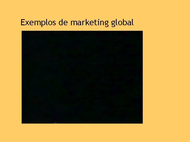 Exemplos de marketing global 