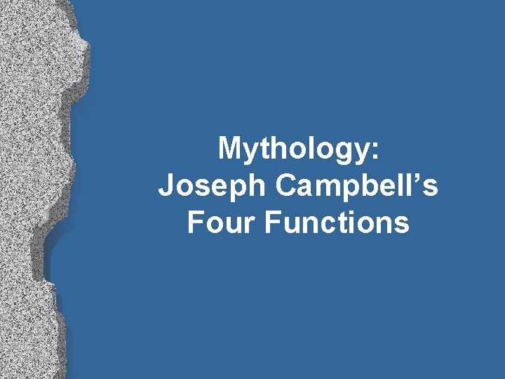Mythology: Joseph Campbell’s Four Functions 