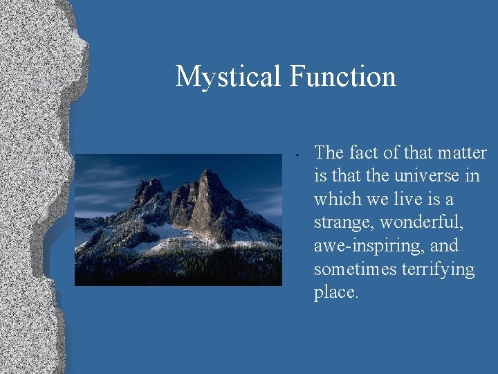 Mystical Function • The fact of that matter is that the universe in which