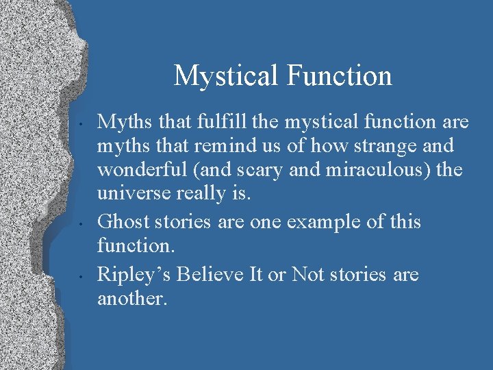 Mystical Function • • • Myths that fulfill the mystical function are myths that