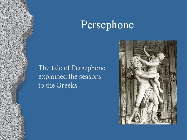 Persephone • The tale of Persephone explained the seasons to the Greeks 