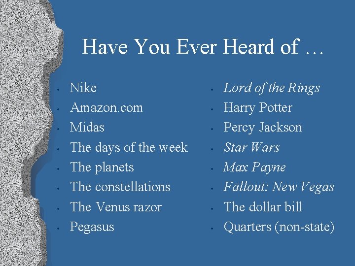 Have You Ever Heard of … • • Nike Amazon. com Midas The days