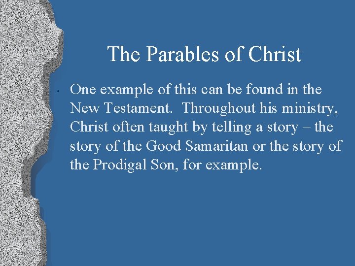The Parables of Christ • One example of this can be found in the