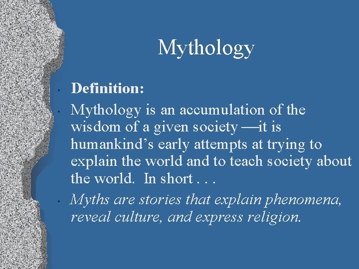 Mythology • • • Definition: Mythology is an accumulation of the wisdom of a