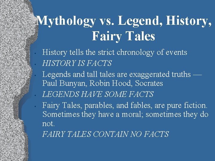 Mythology vs. Legend, History, Fairy Tales • • • History tells the strict chronology