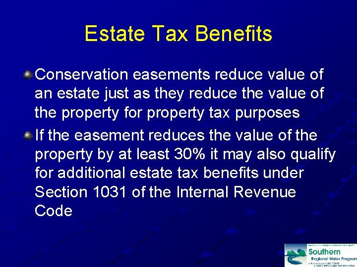 Estate Tax Benefits Conservation easements reduce value of an estate just as they reduce