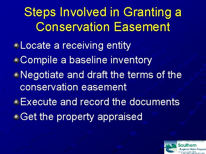 Steps Involved in Granting a Conservation Easement Locate a receiving entity Compile a baseline