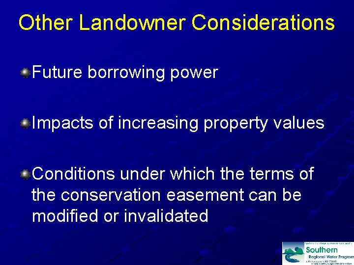 Other Landowner Considerations Future borrowing power Impacts of increasing property values Conditions under which