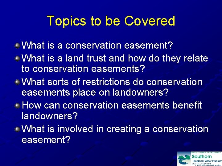 Topics to be Covered What is a conservation easement? What is a land trust