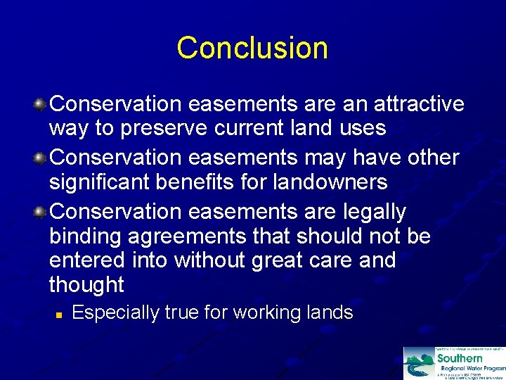 Conclusion Conservation easements are an attractive way to preserve current land uses Conservation easements