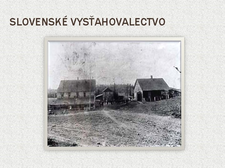 SLOVENSKÉ VYSŤAHOVALECTVO 