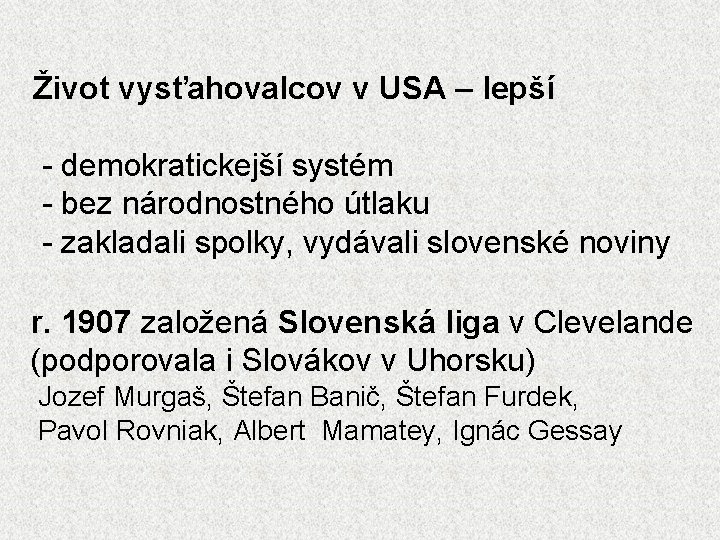 Život vysťahovalcov v USA – lepší - demokratickejší systém - bez národnostného útlaku -