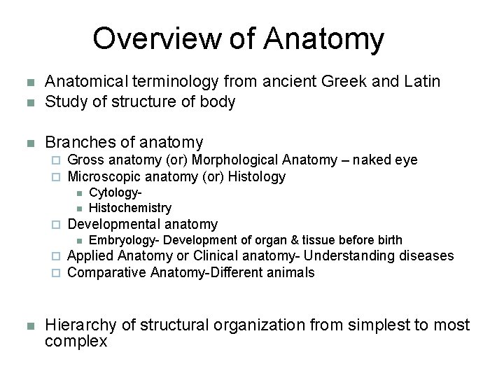 Overview of Anatomy n Anatomical terminology from ancient Greek and Latin Study of structure