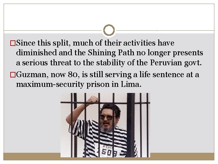 �Since this split, much of their activities have diminished and the Shining Path no �Since this split, much of their activities have diminished and the Shining Path no