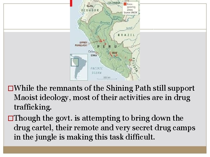 �While the remnants of the Shining Path still support Maoist ideology, most of their �While the remnants of the Shining Path still support Maoist ideology, most of their