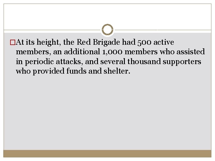 �At its height, the Red Brigade had 500 active members, an additional 1, 000 �At its height, the Red Brigade had 500 active members, an additional 1, 000