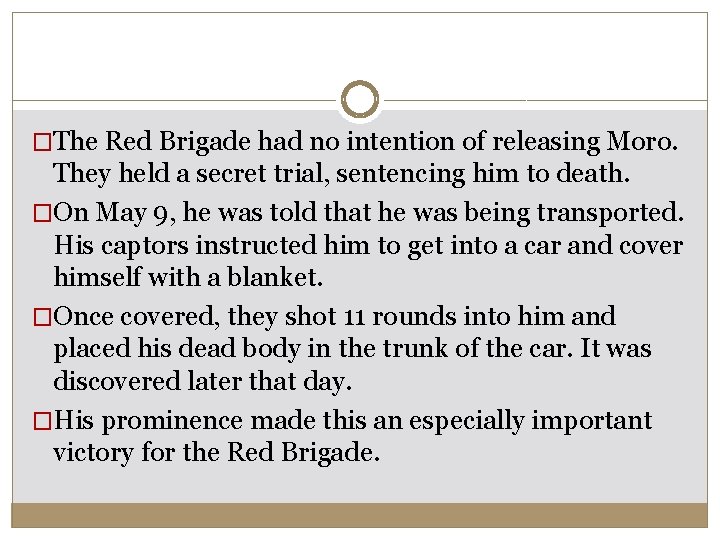�The Red Brigade had no intention of releasing Moro. They held a secret trial, �The Red Brigade had no intention of releasing Moro. They held a secret trial,
